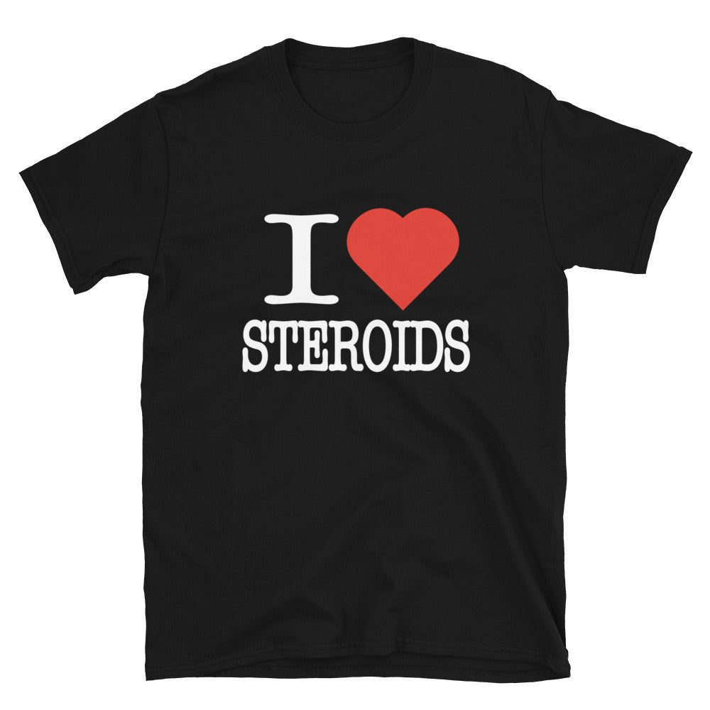 I Love Steroids T-Shirt