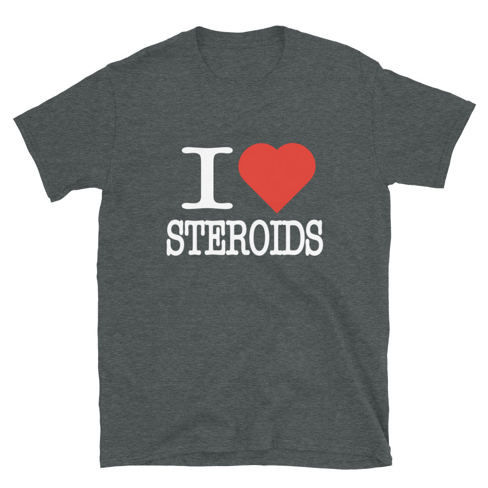 I Love Steroids T-Shirt