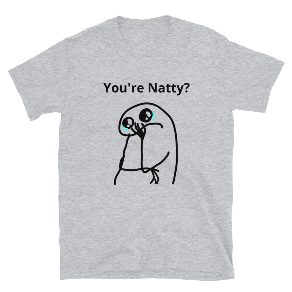 You're Natty? T-Shirt